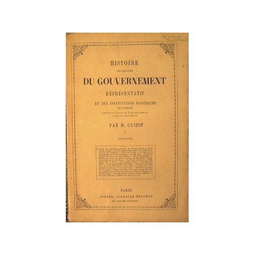 Histoire des origines du gouvernement representatif et des institutions politiques …