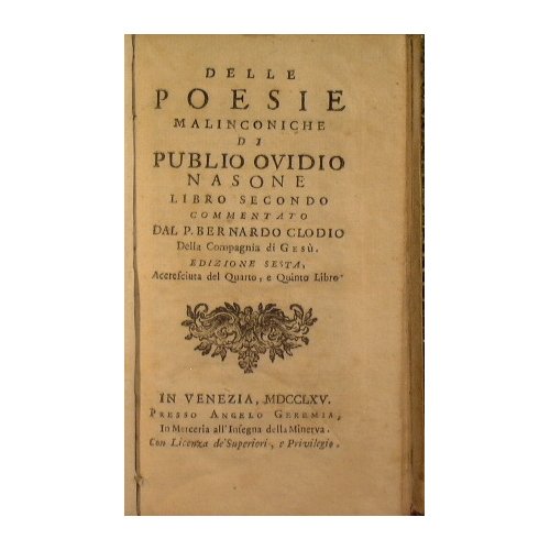 Delle poesie malinconiche di Publio Ovidio Nasone commentato dal P. …