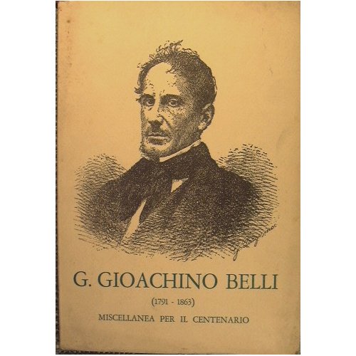 G.Gioachino Belli (1791-1863). Miscellanea per il centenario a cura di …