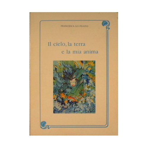 Il cielo, la terra e la mia anima