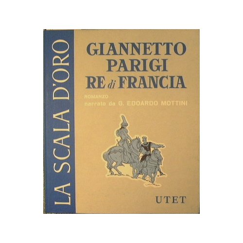 Il Romanzo di Giannetto Parigi re di Francia.
