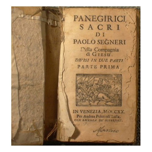 Panegirici Sacri di Paolo Segneri dellla Compagnia di Gesù divisi …