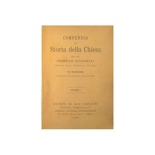 Compendio di Storia della Chiesa del Sac. Federico Balsimelli canonico …