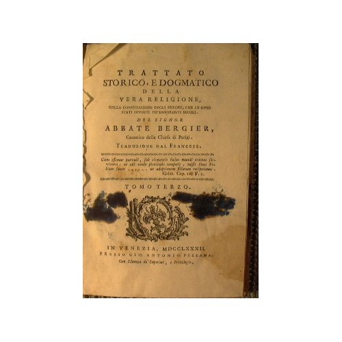 Trattato storico, e dogmatico della vera religione, colla confutazione degli …