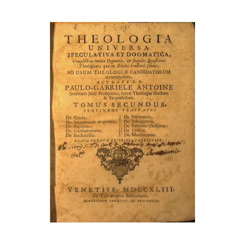 Theologia universa speculativa et dogmatica, complectens omnia dogmata, & singulas …