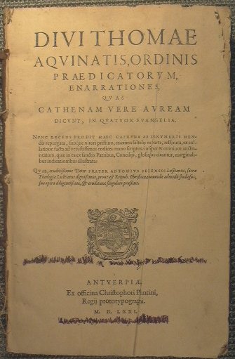 Divi Thomae Aquinatis, Ordinis Praedicatorum, enarrationes, quas Cathenam uere Auream …