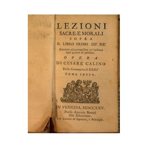 Lezioni sacre e morali sopra il libro primo dei re, …