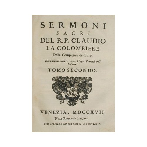 Sermoni sacri del R. P. Claudio La Colombiere della Compagnia …