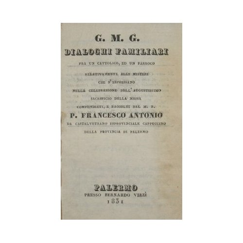 Dialoghi familiari fra un cattolico, ed un parroco relativamente alli misteri che s'espressano nella celebrazione dell'augustissimo sacrificio della messa