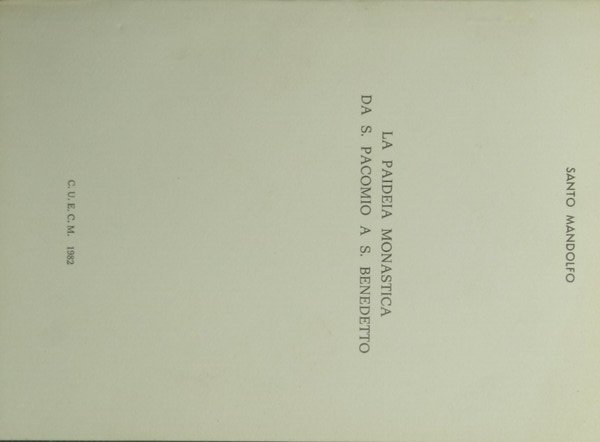 La paideia monastica da S. Pacomio a S. Benedetto
