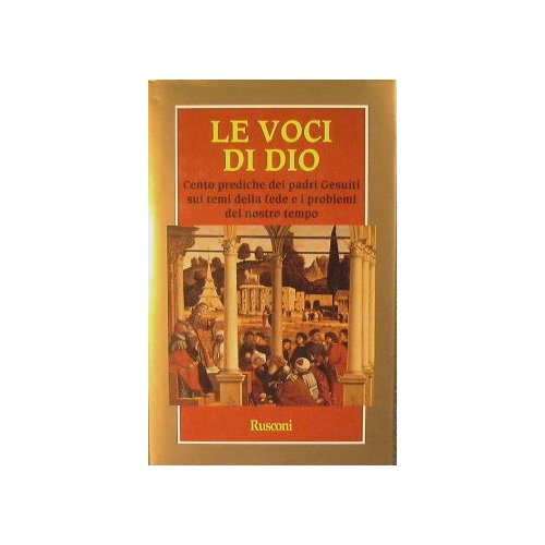 Le Voci di Dio.Cento Prediche di Padri Gesuiti sui grandi …