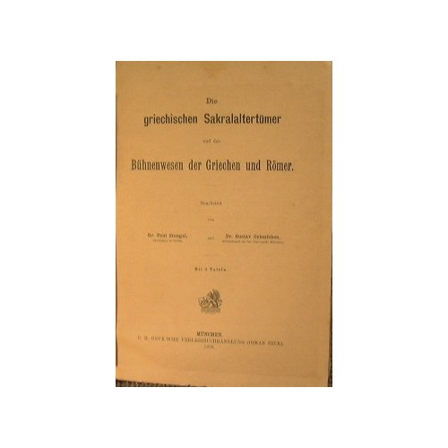 Die griechischen Sakralaltertumer und das Buhnenwesen der Griechen und Romer.