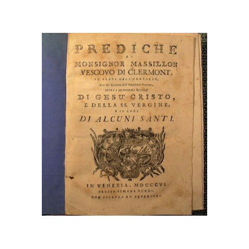 Prediche di monsignor Massillon vescovo di Clermont, fu prete dell'oratorio …