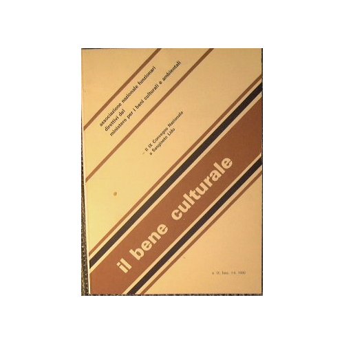 Il bene culturale. Associazione nazionale funzionari direttivi del Ministero per …