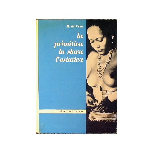 La donna presso i popoli primitivi. L'asiatica, la slava.