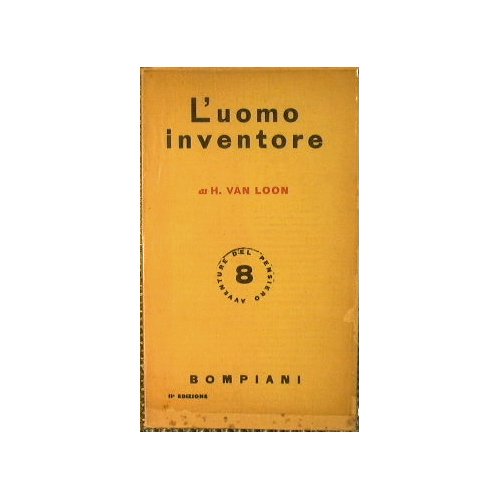 L'uomo inventore. Storia delle invenzioni.