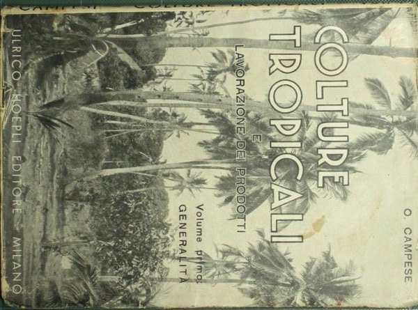 Colture tropicali e lavorazione dei prodotti. Vol. I: Generalità