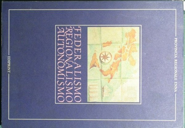 Federalismo. Regionalismo. Autonomismo