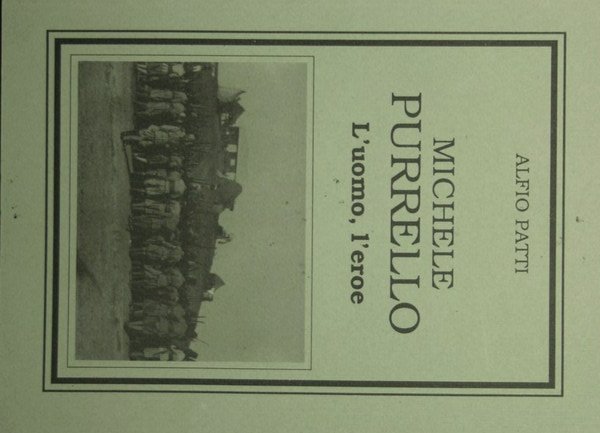 Michele Purrello. L'uomo, l'eroe