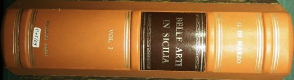 Delle belle arti in Sicilia - Vol. I Dai Normanni …