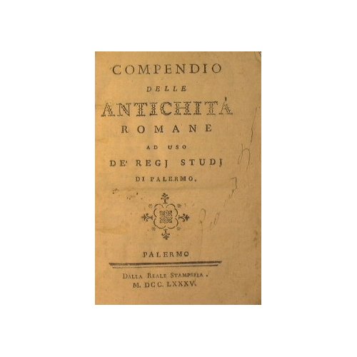 Compendio delle Antichità Romane ad uso de' Regi Studi di Palermo
