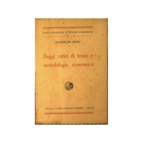 Saggi critici di teoria e metodologia economica