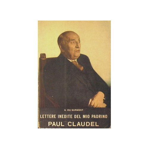 Lettere inedite del mio padrino Paul Claudel