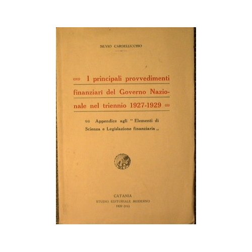 I principali provvedimenti finanziari del Governo Nazionale nel triennio 1927-29