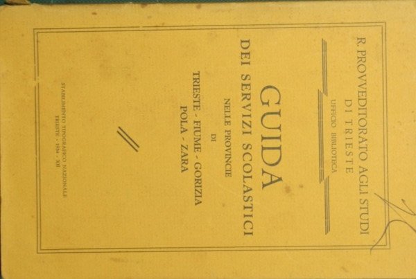 Guida dei servizi scolastici nelle provincie di Trieste - Fiume - Gorizia - Pola - Zara