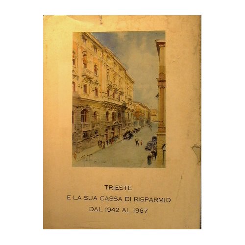 Trieste e la sua Cassa di Risparmio dal 1942 al … | Immagine principale