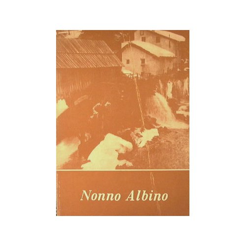 Nonno Albino. Ricordi di Albino Belli raccolti dai figli per … | Immagine principale