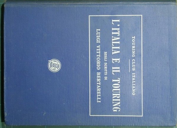 L'Italia e il Touring negli scritti di Luigi Vittorio Bertarelli | Immagine principale