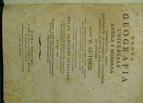 Nuova geografia universale antica e moderna, cosmografica, fisica, topografica, di …