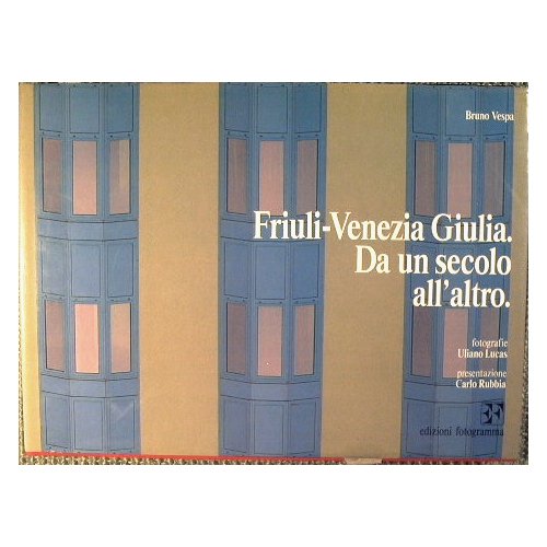 Friuli - Venezia Giulia. Da un secolo all'altro | Immagine principale