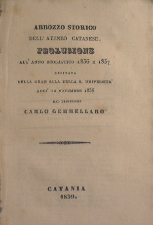 Abbozzo storico dell'Ateneo catanese : prolusione all'anno scolastico 1836 e …