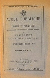 Acque pubbliche. Regolamento tecnico - amministrativo e regolamento di procedura.