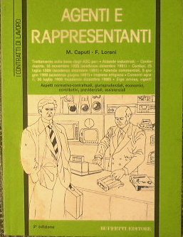 Agenti e Rappresentanti. Aspetti normativo - contrattuali, giurisprudenziali, economici, contributivi, …