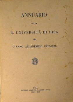 Annuario della R. Università di Pisa per l'anno accademico 1937-1938