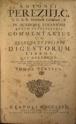 Antoni Pereziij C . Commentarius in quinque et viginti Digestorum …