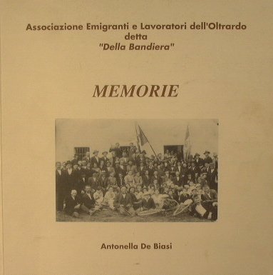Associazione Emigranti e Lavoratori dell'Oltrardo detta 'Della Bandiera'. Memorie