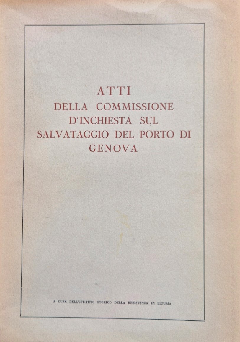 Atti della Commissione d'inchiesta sul salvataggio del porto di Genova