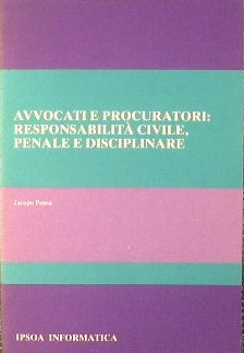 Avvocati e Procuratori: responsabilità civile, penale e disciplinare.