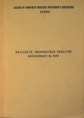 Camera di Commercio Industria Artigianato e Agricoltura di Catania. Raccolta …