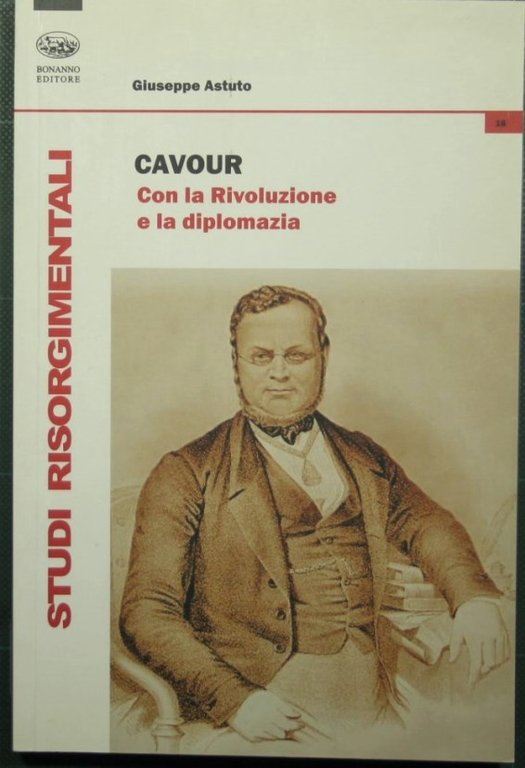 Cavour - Con la Rivoluzione e la diplomazia