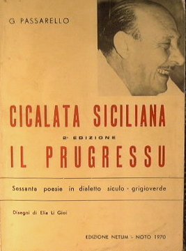 Cicalata siciliana. Il prugressu.Sessanta poesie in dialetto siculo-grigioverde.
