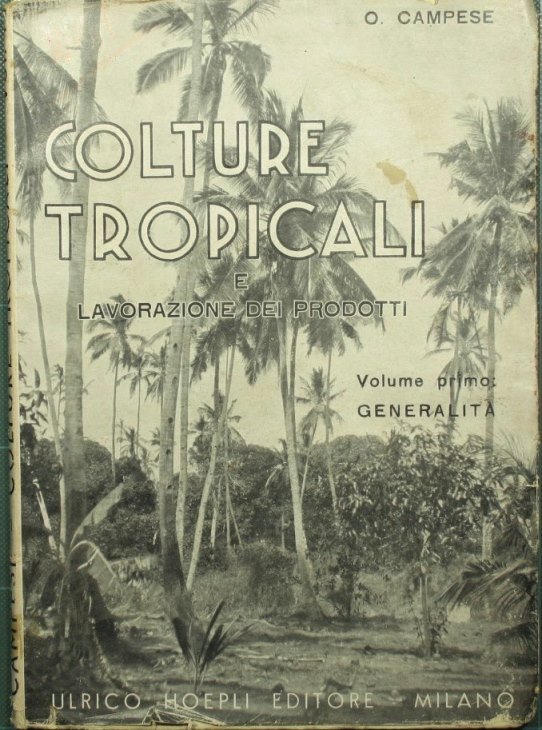 Colture tropicali e lavorazione dei prodotti. Vol. I: Generalità