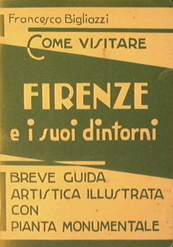 Come visitare Firenze e i suoi dintorni.