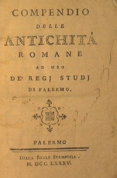 Compendio delle Antichità Romane ad uso de' Regi Studi di …