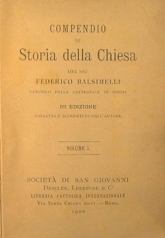 Compendio di Storia della Chiesa del Sac. Federico Balsimelli canonico …