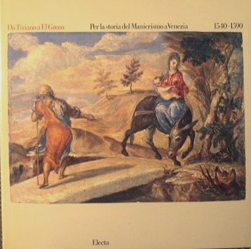 Da Tiziano a El Greco. Per la storia del Manierismo …